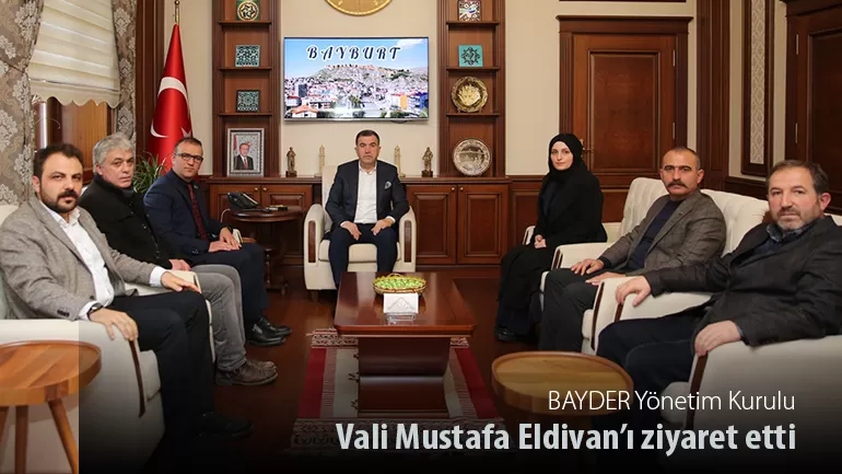 BAYDER Yönetim Kurulu, Vali Mustafa Eldivan’ı ziyaret etti