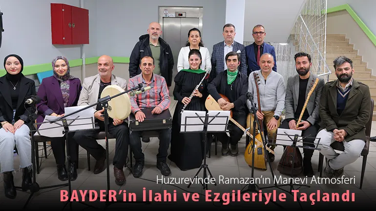 Huzurevinde Ramazan’ın Manevi Atmosferi BAYDER’in İlahi ve Ezgileriyle Taçlandı
